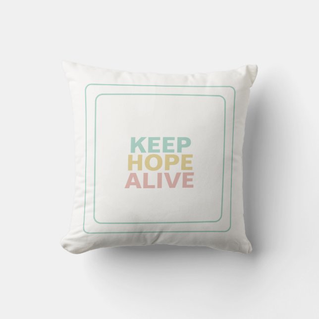 Coussin Gardez L'Espoir En Vie Pour Offrir Une Inspiration (Recto)