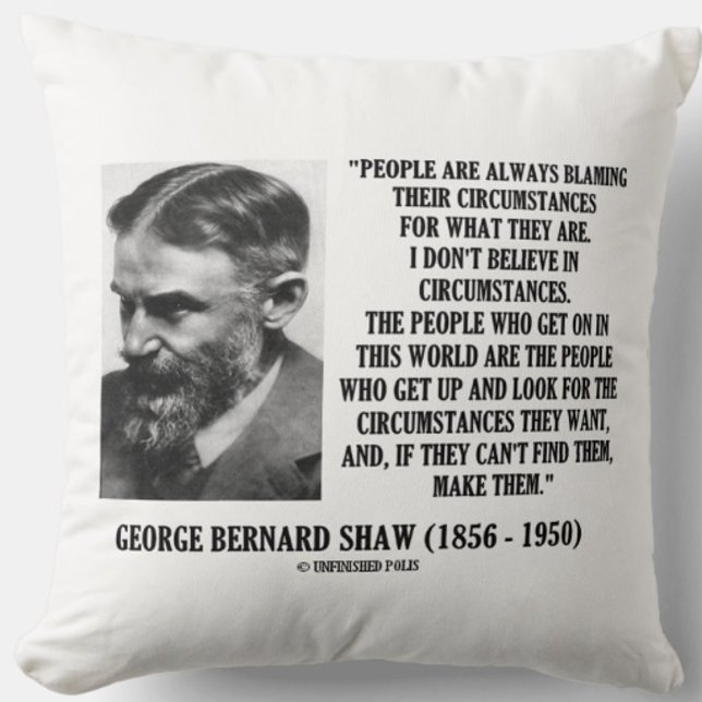 Coussin George B. Shaw Je ne crois pas aux circonstances (Inspirational George Bernard Shaw quote on circumstance - perfect for anyone into self-improvement!)
