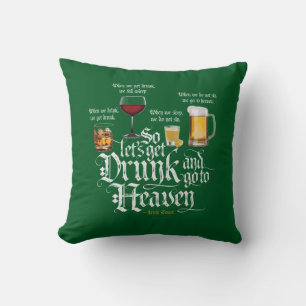 Coussin Get Drunk And Go To Heaven  (Irish Drinking Toast)