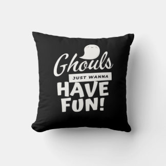 Coussin Ghouls Veut Juste Avoir Un Slogan Classique Amusan