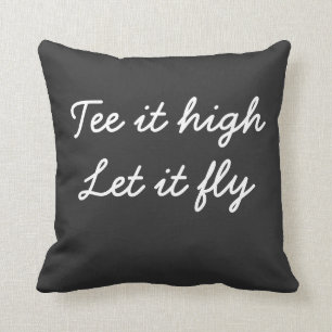 Coussin Golf Tee it high. Qu'il fasse voler le slogan