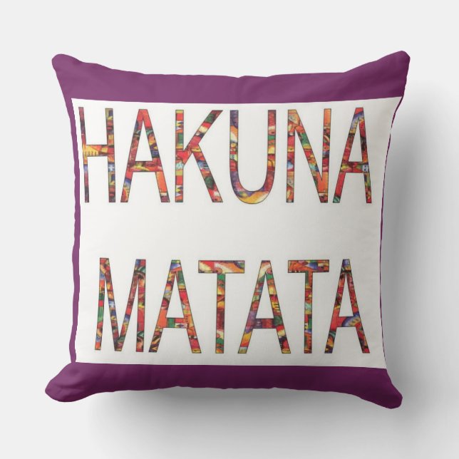 Coussin Hakuna Matata" Pas de soucis Ajouter une touche de (Recto)