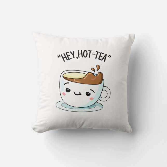 Coussin Hey Hot Tea Funny Cuppa Tea Pun (Recto)