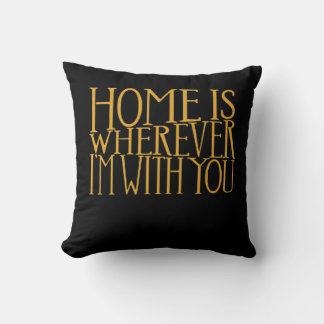 Coussin Home Is Wherever Im With You Home Inspired Love De