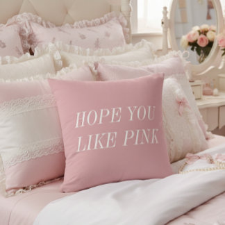 Coussin Hope You Like Pink Throw Pillow