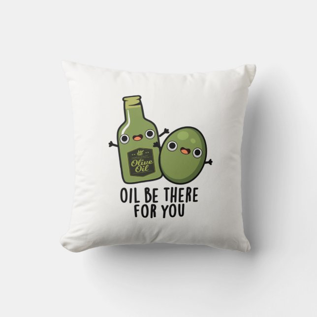 Coussin Huile Soyez Là Pour Vous Amusant Pun Olive (Recto)
