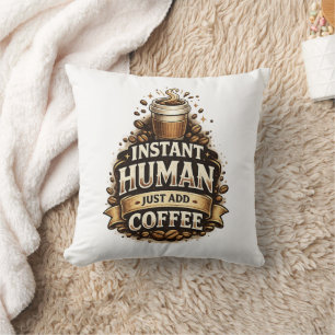 Coussin Humain Instantané Ajoutez du Café – Amateur de Caf
