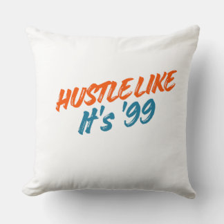 Coussin  Hustle Like It's '99