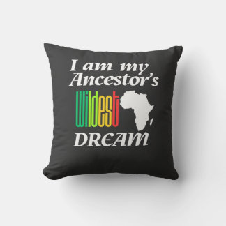 Coussin I am My Ancestor's Wildest Dream | Throw Pillow