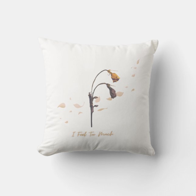 Coussin I Feel To Much _ Throw Pillow  (Recto)