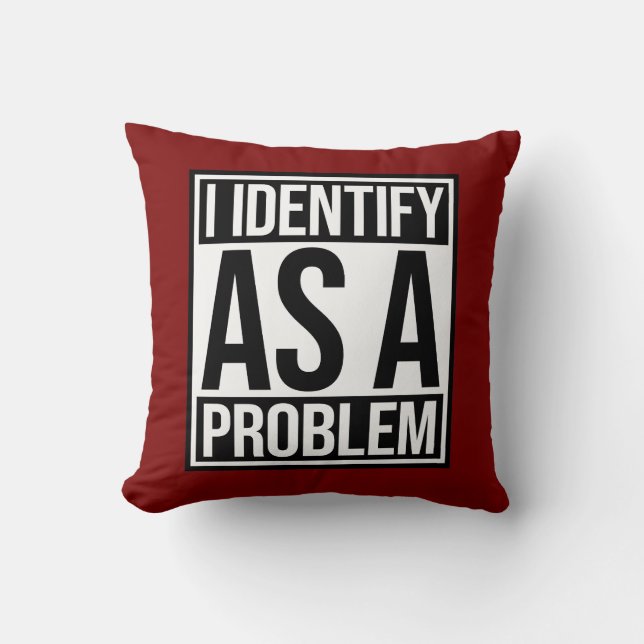 Coussin I Identify as a Problem Statement Sassy Rebellious (Recto)