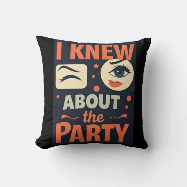 Coussin "I Knew About the Party" — Déclaration prête à l'a (Recto)