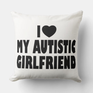 Coussin I Love My Autistic Girlfriend - Autisme Acceptatio