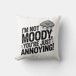 Coussin I’m Not Moody, You’re Just Annoying