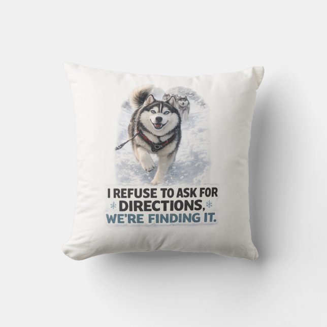 Coussin I Refuse to Ask for Directions funny husky quote (Recto)