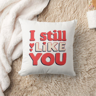 Coussin I Still Like You Funny Romantic Couple Throw Pillo