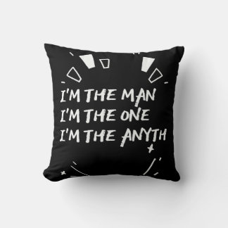 Coussin I'm The Man I'm The One I'm The Anyth