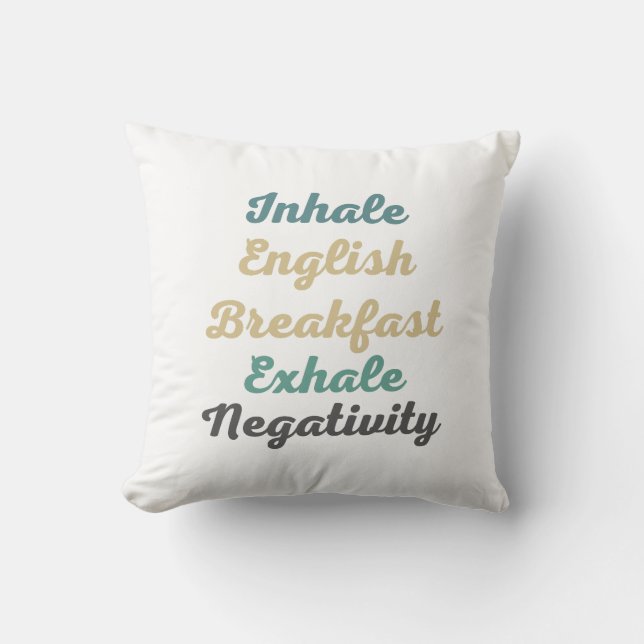 Coussin Inhale Anglais Petit Déjeuner Exhale Négativité (Recto)