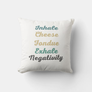 Coussin Inhale Fromage Fondue Exhale Négativité JeuOreille