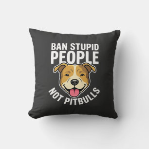 Coussin Interdire les gens stupides pas Pitbulls Chien