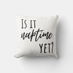 Coussin Is it Naptime Yet? Throw Pillow