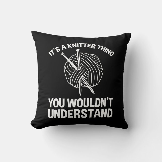 Coussin It's A Knitter Thing - You Wouldn't Understand (Recto)