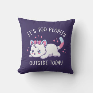 Coussin It's Too Peopley Outside Today - Kawaii Sad Cat
