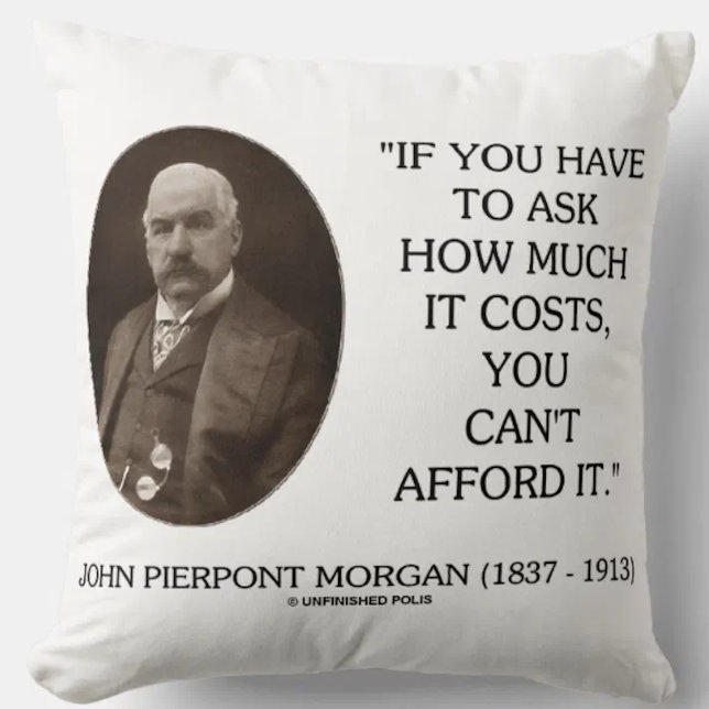 Coussin J.P. Morgan Si vous devez vous demander combien ce (Throw pillow for anyone with a practical, realistic view towards money)