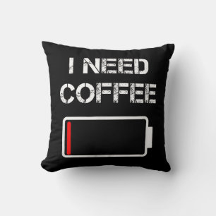 Coussin J'ai besoin de café drôle tasses de café batterie