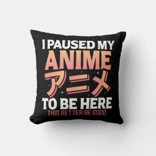 Coussin J'ai suspendu mon Anime pour être ici Japonais Ota