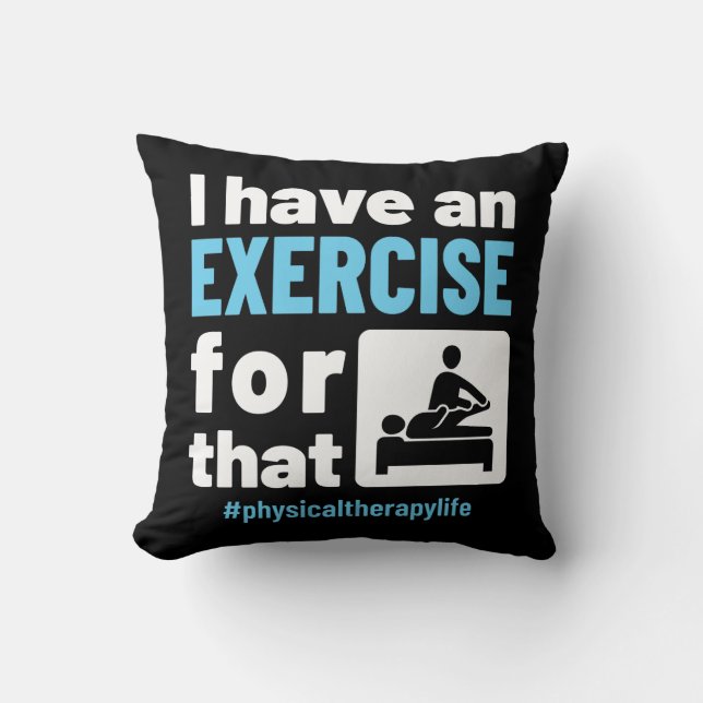 Coussin J'ai un exercice pour cette thérapie physique PT (Recto)