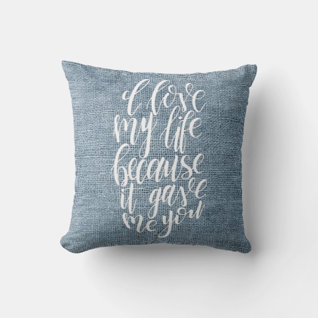 Coussin J'Aime Ma Vie Parce Qu'Elle M'A Donné (Recto)