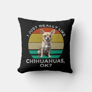 Coussin J'Aime Vraiment Les Chihuahuas, D'Accord ?