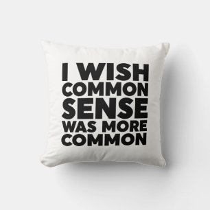 Coussin J'Aimerais Que Le Sens Commun Soit Plus Commun
