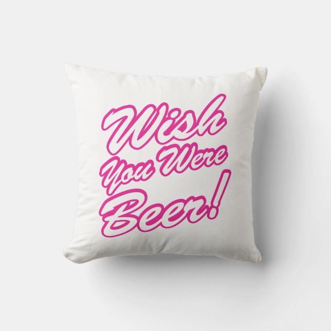 Coussin J'Aimerais Que Tu Sois Bière ! (Recto)