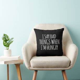 Coussin Je dis de mauvaises choses quand j'ai faim