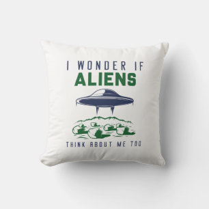 Coussin Je Me Demande Si Les Aliens Pensent À Moi Aussi