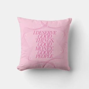 Coussin Je mérite de bonnes choses Citation