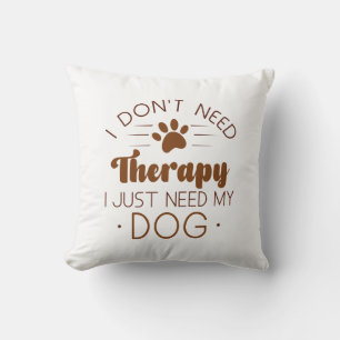 Coussin Je n’ai pas besoin de thérapie, j’ai juste besoin