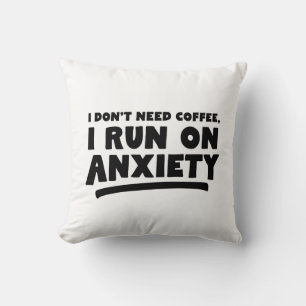 Coussin Je n'ai pas besoin de café, je cours dans l'anxiét