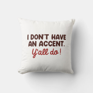 Coussin Je n'ai pas d'accent que vous avez tous