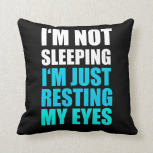 Coussin Je ne dors pas, je repose juste mes yeux