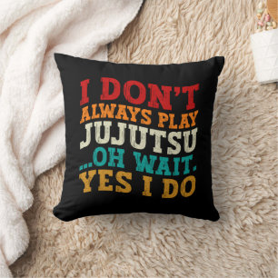 Coussin Je ne joue pas toujours Jujutsu Oh Attends Oui Je 