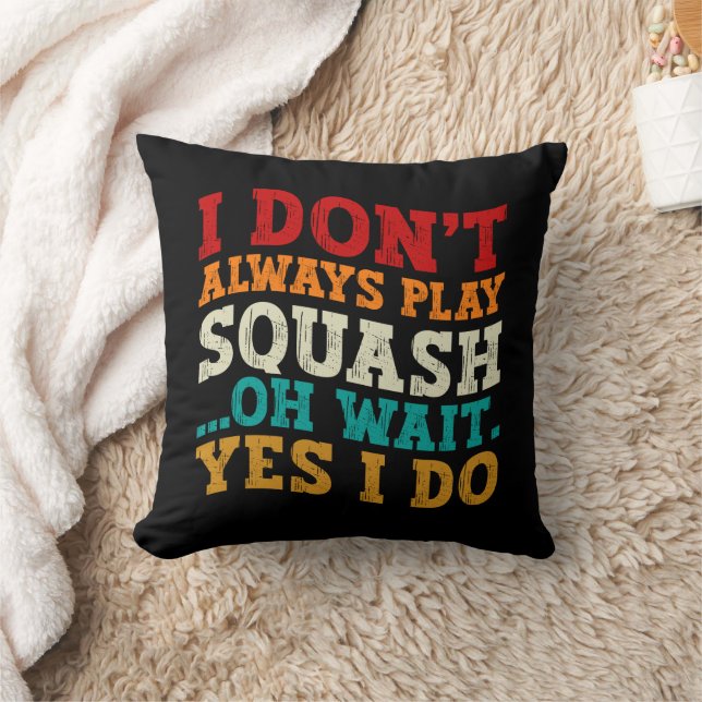 Coussin Je ne joue pas toujours Squash Oh Attends Oui Je f (Couverture)