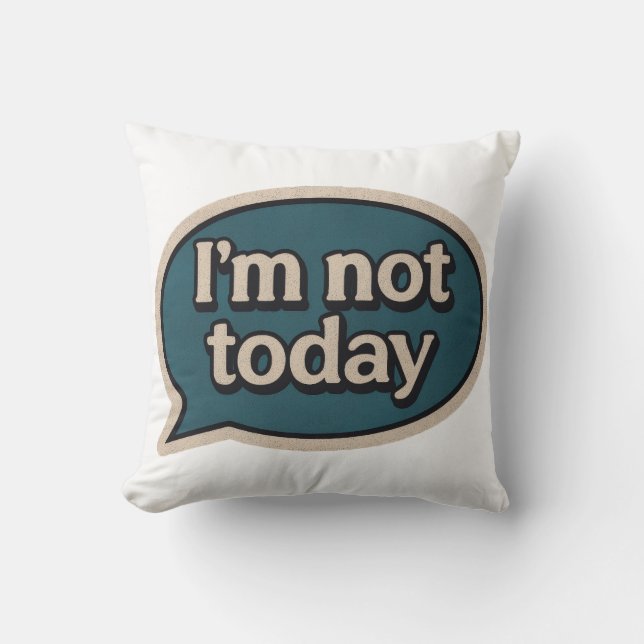 Coussin Je ne suis pas aujourd'hui (Recto)