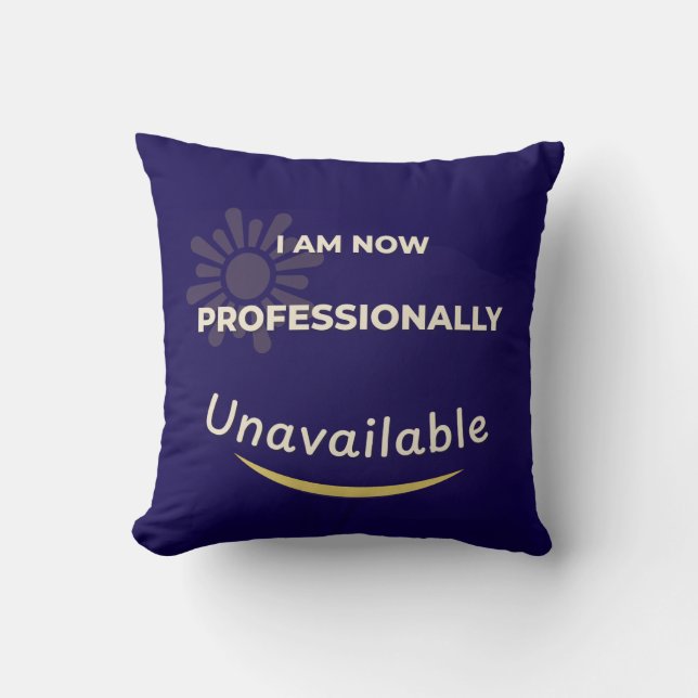 Coussin Je Ne Suis Plus Professionnellement Disponible (Recto)