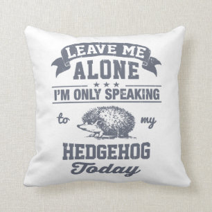 Coussin Je parle seulement à mon hérisson aujourd'hui