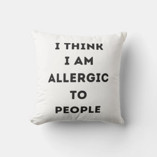 Coussin Je pense que je suis allergique aux gens sarcastiq