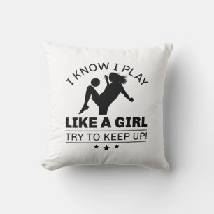 Coussin Je Sais Que Je Joue Comme Une Fille Essaie De Cont