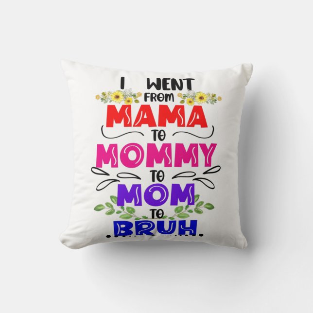 Coussin Je suis allé de maman à maman à maman à Bruh (Recto)